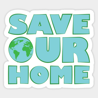 Save Our Home - Activism Appeal Sticker